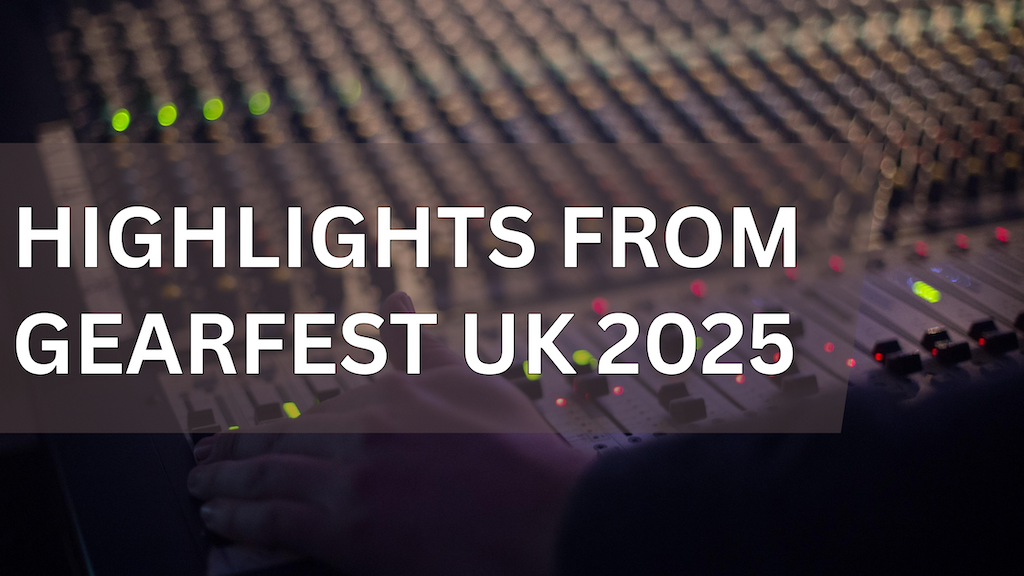 GearFest UK 2025: Pro‑Audio Lines Up New Flagships
