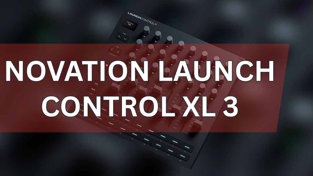 Novation Launch Control XL 3 MIDI Controller Unveiled