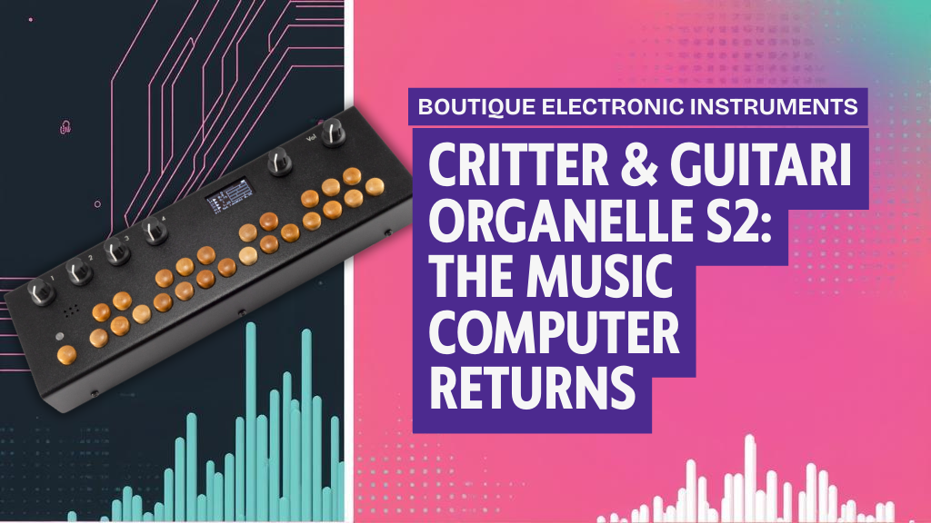 Critter & Guitari Organelle S2: The Music Computer Returns